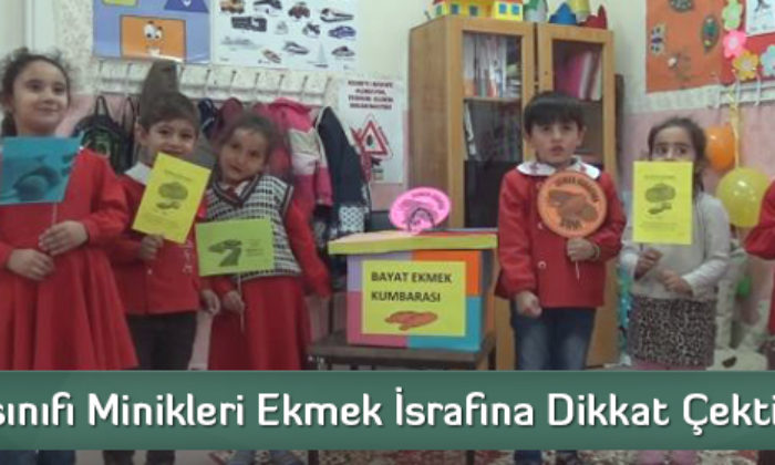 Anasınıfı Minikleri Ekmek İsrafına Dikkat Çekti