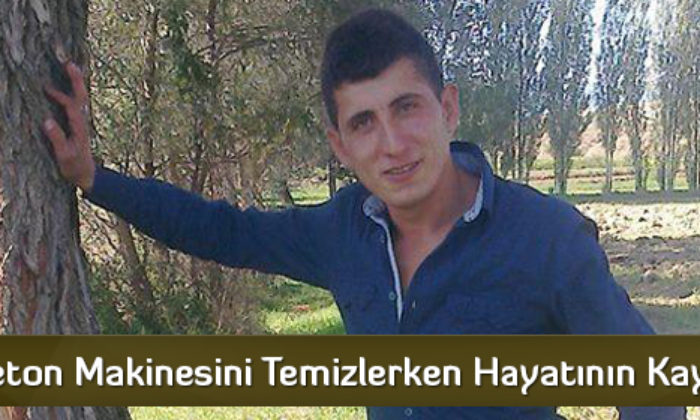 Beton Makinesini Temizlerken Hayatının Kaybetti