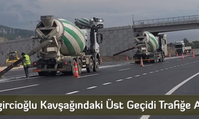 Beygircioğlu Kavşağındaki Üst Geçidi Trafiğe Açıldı