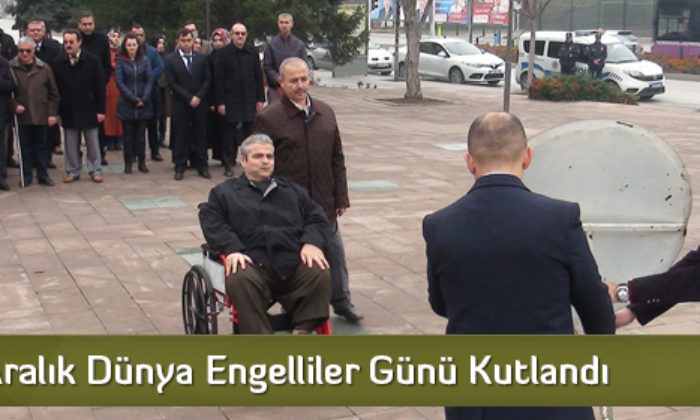 3 Aralık Dünya Engelliler Günü Kutlandı