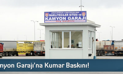 Kamyon Garajı’na Kumar Baskını!