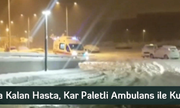 Yolda Kalan Hasta Paletli Kar Ambulansı ile Kurtarıldı