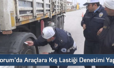 Çorum’da Araçlara Kış Lastiği Denetimi Yapıldı
