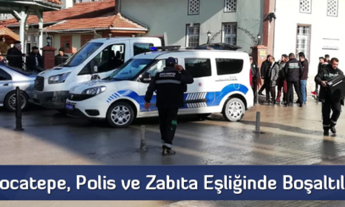 Kocatepe, Polis ve Zabıta Eşliğinde Boşaltıldı