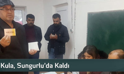 Kula, Sungurlu’da Kaldı  