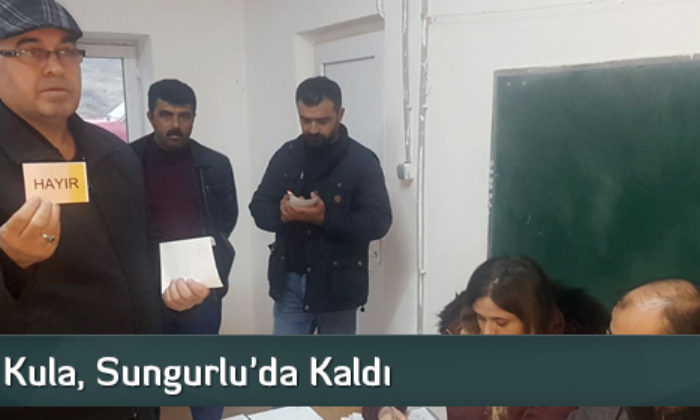 Kula, Sungurlu’da Kaldı  