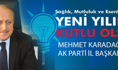 Yeni Yılınız Kutlu Olsun – AK Parti İl Başkanı Mehmet Karadağ