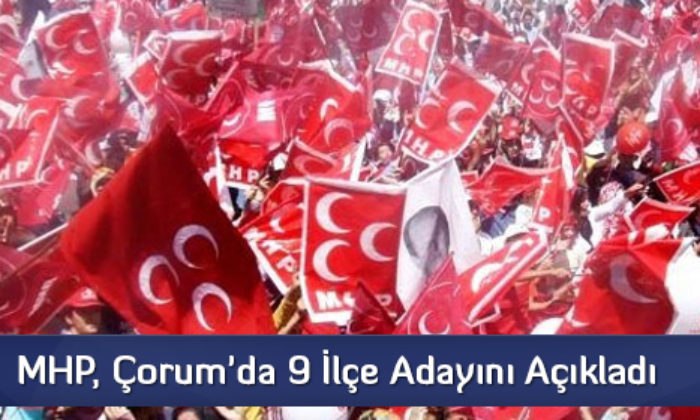 MHP, Çorum’da 9 İlçe Adayını Açıkladı