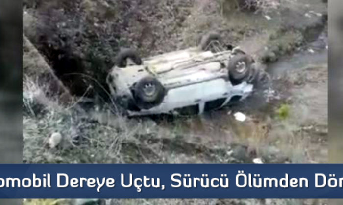 Otomobil Dereye Uçtu, Sürücü Ölümden Döndü