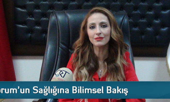 Çorum’un Sağlığına Bilimsel Bakış