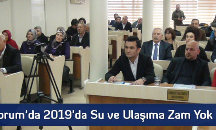 Çorum’da 2019’da Su ve Ulaşıma Zam Yok