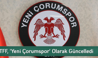 TFF, ‘Yeni Çorumspor’ Olarak Güncelledi