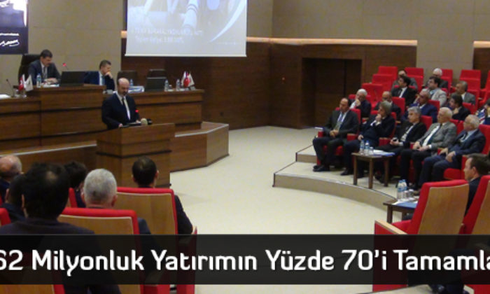 662 Milyon TL’lik Yatırımın Yüzde 70’i Tamamlandı