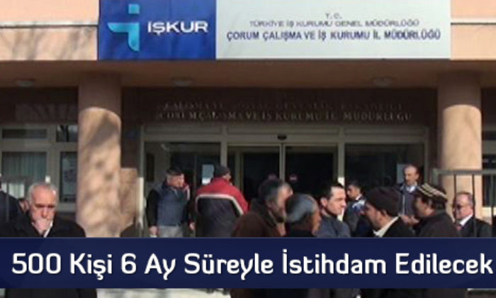 500 Kişi 6 Ay Süreyle İstihdam Edilecek