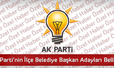 AK Parti’nin İlçe Belediye Başkan Adayları Belli Oldu