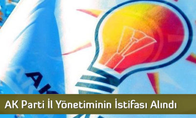 AK Parti İl Yönetiminin İstifası Alındı