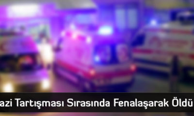 Arazi Tartışması Sırasında Fenalaşarak Öldü