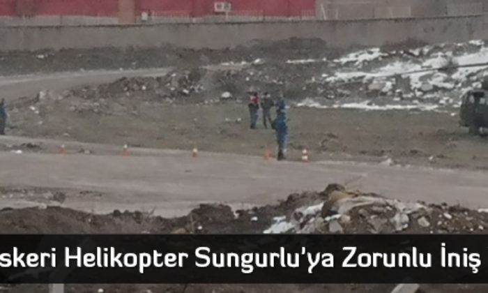 Askeri Helikopter Sungurlu’ya Zorunlu İniş Yaptı  