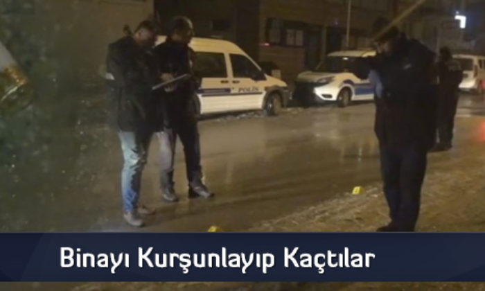 Binayı Kurşunlayıp Kaçtılar
