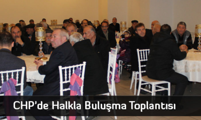 CHP’de Halkla Buluşma Toplantısı