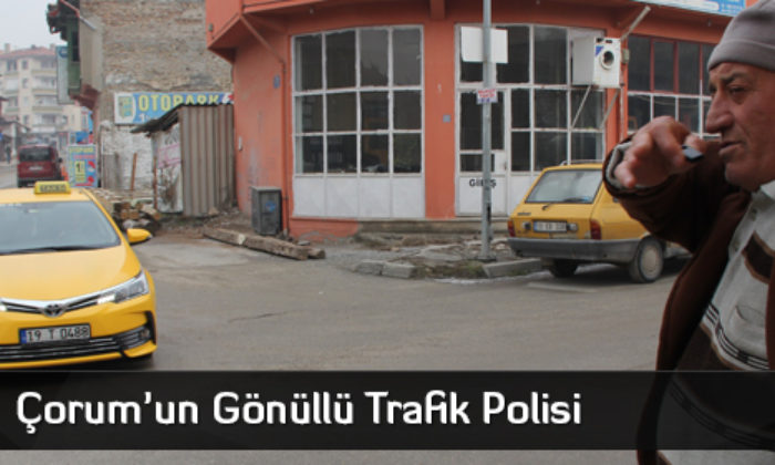 Çorum’un Gönüllü Trafik Polisi