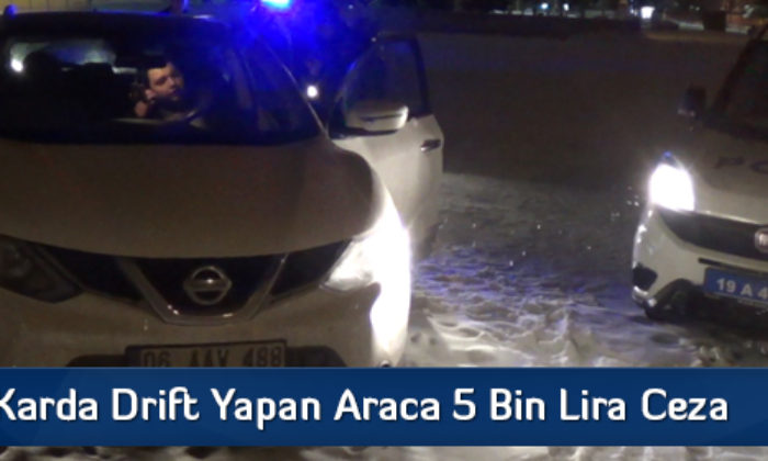 Karda Drift Yapan Araca 5 Bin Lira Ceza