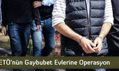 FETÖ’nün Gaybubet Evlerine Operasyon