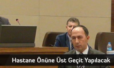 Hastane Önüne Üst Geçit Yapılacak