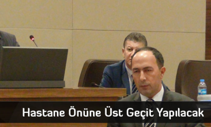 Hastane Önüne Üst Geçit Yapılacak