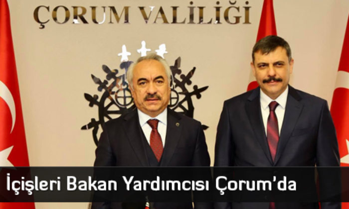İçişleri Bakan Yardımcısı Çorum’da