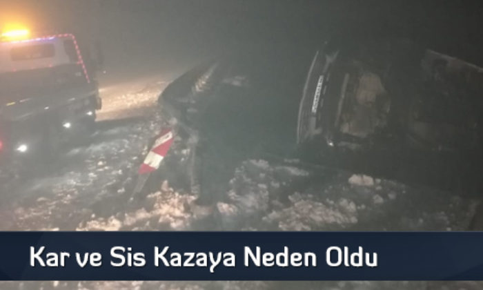 Kar ve Sis Kazaya Neden Oldu