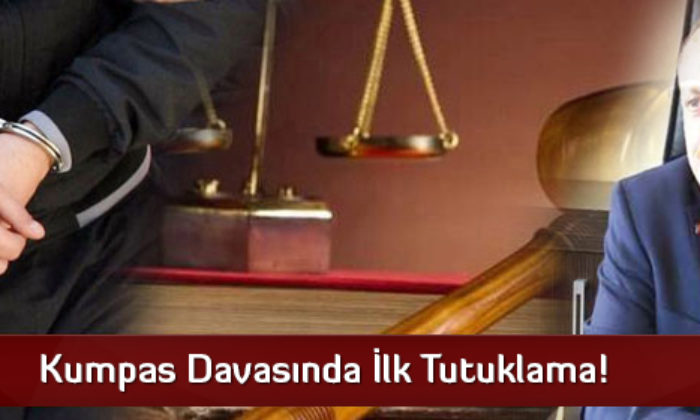 Kumpas Davasında İlk Tutuklama