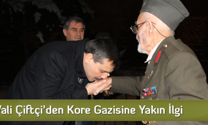 Vali Çiftçi’den Kore Gazisine Yakın İlgi  