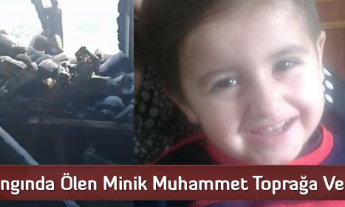 Yangında Ölen Minik Muhammet Toprağa Verildi