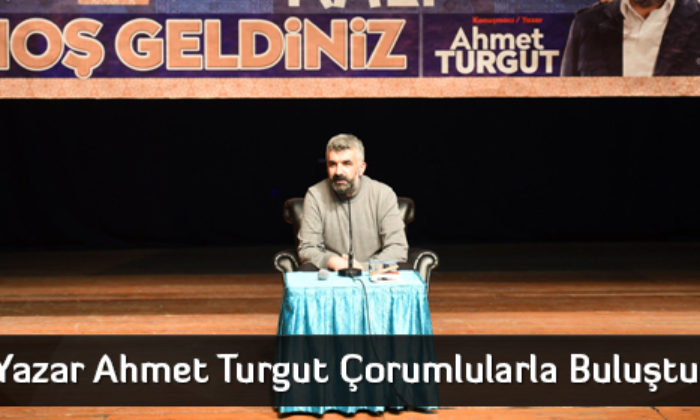 Yazar Ahmet Turgut Çorumlularla Buluştu