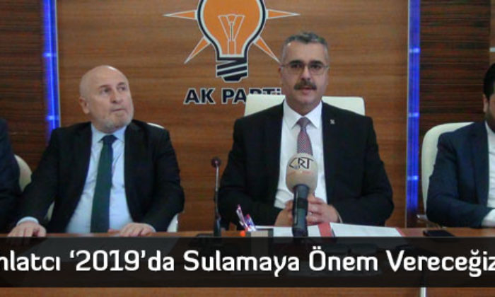 Ahlatcı ‘2019’da Sulamaya Önem Vereceğiz’