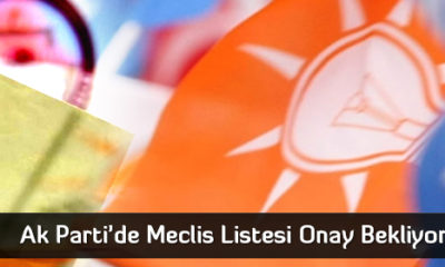 Ak Parti’de Meclis Listesi Onay Bekliyor