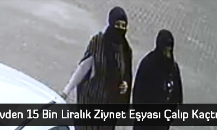 15 Bin Liralık Ziynet Eşyası Çalan Şahıslar Güvenlik Kamerasında