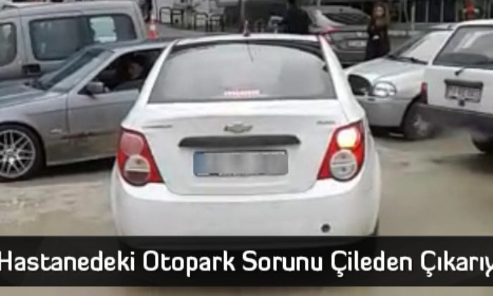 Hastanedeki Otopark Sorunu Çileden Çıkarıyor