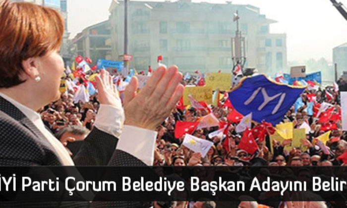 İYİ Parti Çorum Belediye Başkan Adayını Belirledi