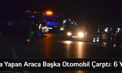 Kaza Yapan Araca Başka Otomobil Çarptı: 6 Yaralı