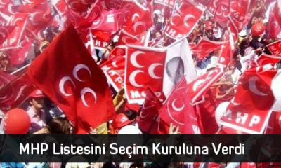 MHP Listesini Seçim Kuruluna Verdi