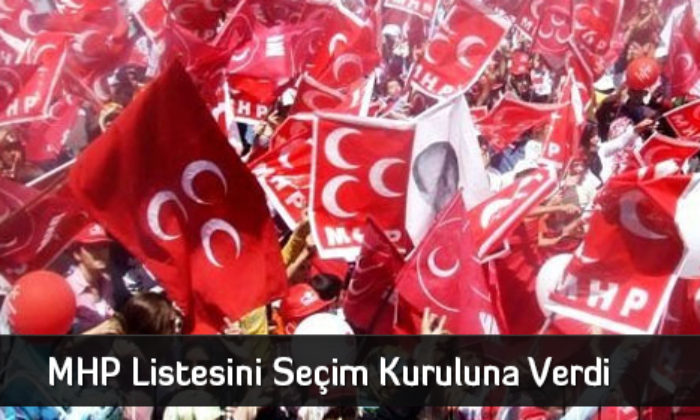 MHP Listesini Seçim Kuruluna Verdi