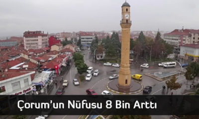 Çorum’un İl Geneli Nüfusu Arttı, Merkez Nüfusu Azaldı