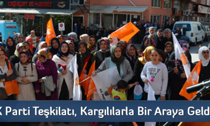 AK Parti Teşkilatı, Kargılılarla Bir Araya Geldi