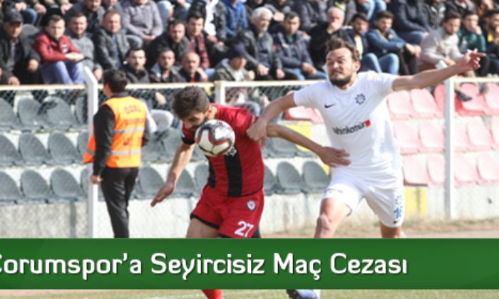Çorumspor’a Seyircisiz Maç Cezası