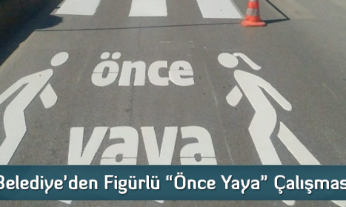 Belediye’den figürlü “Önce Yaya” çalışması