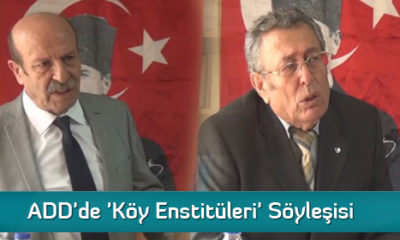 ADD’de ‘Köy Enstitüleri’ Söyleşisi