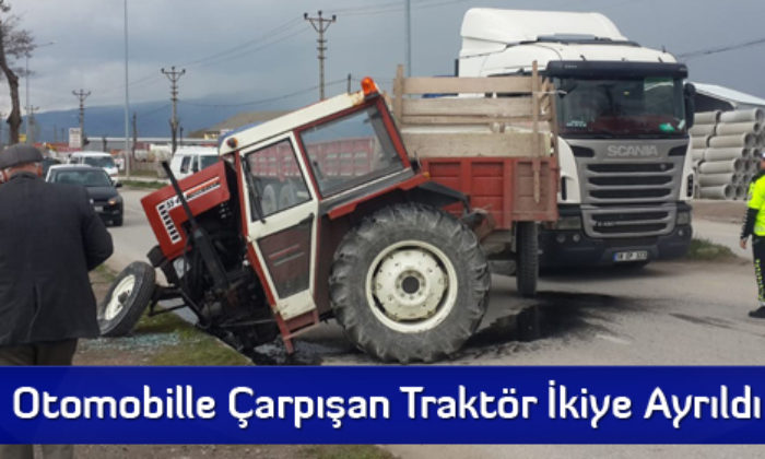Otomobille Çarpışan Traktör İkiye Ayrıldı