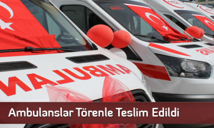 Ambulanslar Törenle Teslim Edildi
